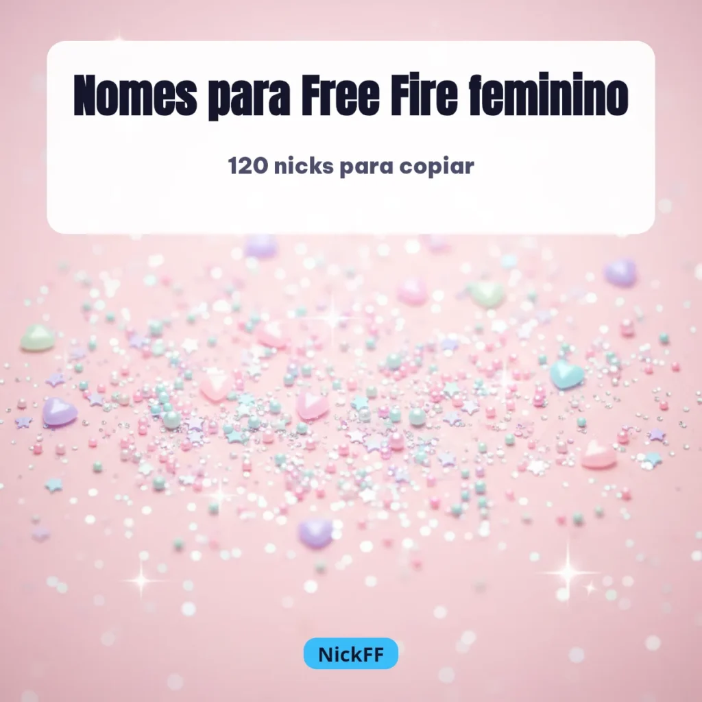 Nomes Para Free Fire Feminino: 120 Nicks Para Copiar 2026